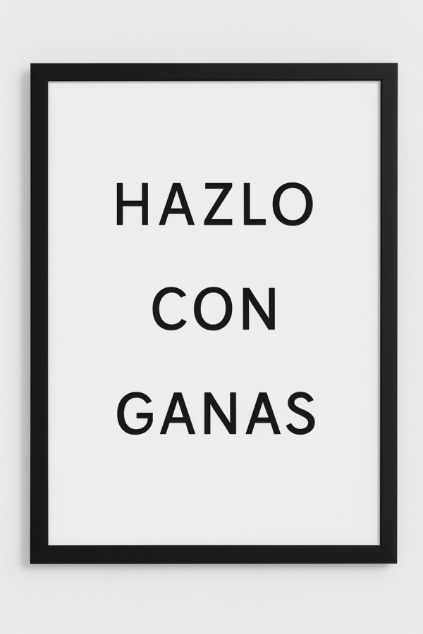 Lámina decorativa con frase motivacional “Hazlo con ganas” en blanco y negro, estilo minimalista
